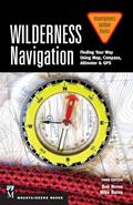 Read Wilderness Navigation: Finding Your Way Using Map, Compass, Altimeter & GPS, 3rd Edition (Mountaineers Outdoor Basics), written by Bob Burns; Mike Burns