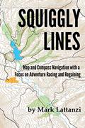 Read Squiggly Lines: Map and Compass Navigation in Adventure Races and Rogaines, written by Mark Lattanzi