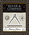 Read Ruler and Compass: Practical Geometric Constructions (Wooden Books), written by Andrew Sutton