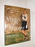 Read Venus on the Fairway : Creating a Swing--and a Game--That Works for Women, written by Debbie Steinbach