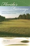 Read Florida's Fairways: 60 Alluring and Affordable Golf Courses from the Panhandle to the Keys, written by Alan K. Moore