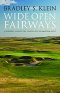 Read Wide Open Fairways: A Journey across the Landscapes of Modern Golf, written by Bradley S. Klein Read Wide Open Fairways: A Journey across the Landscapes of Modern Golf, written by Bradley S. Klein