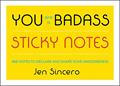 Read You Are a Badass® Sticky Notes: 488 Notes to Declare and Share Your Awesomeness, written by Jen Sincero