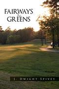 Read Fairways and Greens, written by J Dwight Spivey