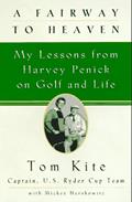 Read A Fairway to Heaven: My Lessons From Harvey Penick On Golf And Life, written by Tom Kite; Mickey Herskowitz