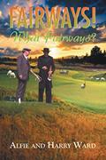 Read Fairways! What Fairways?, written by Alfie Ward