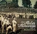 Read From Fields to Fairways: Classic Golf Clubs of Minnesota, written by Rick Shefchik