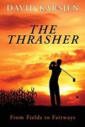 Read The Thrasher: From Fields to Fairways, written by David Karsjen