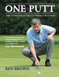 Read One Putt: The Ultimate Guide to Perfect Putting, written by Ken Brown