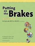 Read Putting on the Brakes Activity Book for Kids with ADD or ADHD, written by Patricia O. Quinn; Judith Stern Read Putting on the Brakes Activity Book for Kids with ADD or ADHD, written by Patricia O. Quinn; Judith Stern