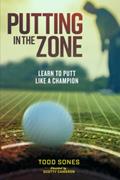 Read In The Zone: Learn to Putt Like a Champion, written by Todd Sones; Matthew Rudy