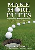 Read Make More Putts: A Proven Putting Performance Improvement System, written by Juan Gutierrez