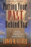 Read Putting Your Past Behind You: Finding Hope for Life's Deepest Hurts, written by Erwin W. Lutzer