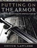 Read Putting on the Armor - Bible Study Book: Equipped and Deployed for Spiritual Warfare, written by Chuck Lawless