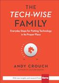 Read The Tech-Wise Family: Everyday Steps for Putting Technology in Its Proper Place, written by Andy Crouch