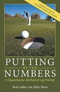 Read Putting by the Numbers: A Quantitative Method of Lag Putting, written by Bob Labbe