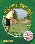Read Golf Putt Two Par: How To Master Distance Control When Putting, written by Ben Mutz