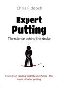 Read Expert Putting: The science behind the stroke, written by Chris Riddoch