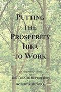 Read Putting the Prosperity Idea to Work, written by Robert Russell