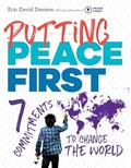 Read Putting Peace First: 7 Commitments to Change the World, written by Eric David Dawson