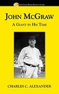 Read John McGraw: A Giant in His Time (Summer Game Books Baseball Classic), written by Charles C. Alexander Read John McGraw: A Giant in His Time (Summer Game Books Baseball Classic), written by Charles C. Alexander