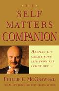 Read The Self Matters Companion: Helping You Create Your Life from the Inside Out, written by Dr. Phil Phil McGraw