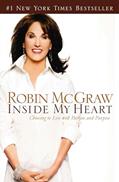 Read Inside My Heart: Choosing to Live with Passion and Purpose, written by Robin McGraw