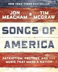 Read Songs of America: Patriotism, Protest, and the Music That Made a Nation, written by Jon Meacham; Tim McGraw