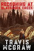 Read Reckoning at Blackrock Creek: A Clay Travis Classic Western Adventure, written by Travis McGraw