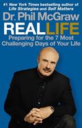 Read Real Life: Preparing for the 7 Most Challenging Days of Your Life, written by Phillip C. McGraw