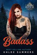 Read Badass: An Age Gap, Curvy Girl, Virgin, Mountain Man Romance (Rugged Mountain Ink Book 5), written by Khloe Summers Read Badass: An Age Gap, Curvy Girl, Virgin, Mountain Man Romance (Rugged Mountain Ink Book 5), written by Khloe Summers