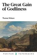 Read The Great Gain of Godliness (Puritan Paperbacks), written by Thomas Watson