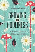 Read Growing in Godliness: A Teen Girl's Guide to Maturing in Christ, written by Lindsey Carlson