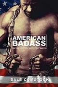 Read American Badass: The true story of a modern day Spartan, written by Dale Comstock Read American Badass: The true story of a modern day Spartan, written by Dale Comstock