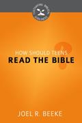 Read How Should Teens Read the Bible? (Cultivating Biblical Godliness), written by Joel R. Beeke