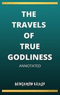 Read The Travels of True Godliness Annotated, written by Benjamin Keach