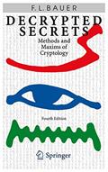 Read Decrypted Secrets: Methods and Maxims of Cryptology, written by Friedrich L. Bauer