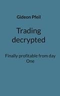 Read Trading decrypted: Finally profitable from day One, written by Gideon Pfeil