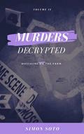 Read Murders Decrypted: Massacre on the Farm, written by Simon Soto