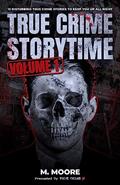 Read True Crime Storytime Volume 1: 12 Disturbing True Crime Stories to Keep You Up All Night, written by M. Moore; True Crime Seven