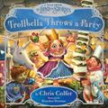 Read Trollbella Throws a Party: A Tale from the Land of Stories, written by Chris Colfer