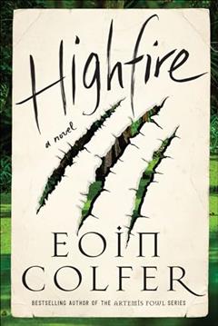Highfire: A Novel, written by Eoin Colfer