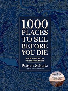 1,000 Places to See Before You Die (Deluxe Edition): The World as You've Never Seen It Before, written by Patricia Schultz