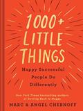 Read 1000+ Little Things Happy Successful People Do Differently, written by Marc Chernoff; Angel Chernoff