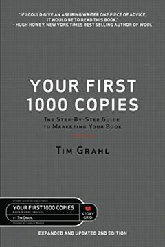 Your First 1000 Copies: The Step-by-Step Guide to Marketing Your Book (2nd Edition), written by Tim Grahl
