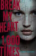 Read Break My Heart 1,000 Times, written by Daniel Waters