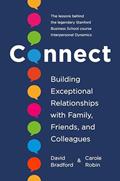 Read Connect: Building Exceptional Relationships with Family, Friends, and Colleagues, written by David Bradford Ph.D.; Carole Robin Ph.D.