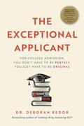 Read The Exceptional Applicant: For College Admission, You Don't Have To Be Perfect, You Just Have To Be Original, written by Dr. Deborah Bedor