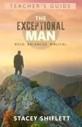 Read The Exceptional Man - Teacher's Guide: Bold. Balanced. Biblical, written by Stacey Shiflett