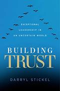 Read Building Trust: Exceptional Leadership in an Uncertain World, written by Ph.D. Darryl Stickel